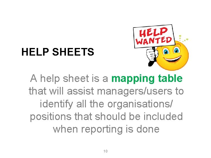 HELP SHEETS A help sheet is a mapping table that will assist managers/users to