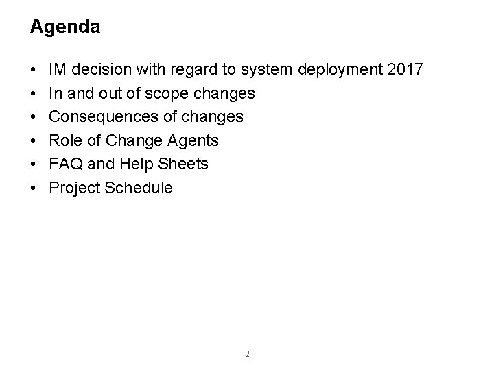 Agenda • • • IM decision with regard to system deployment 2017 In and