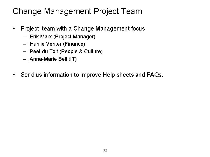 Change Management Project Team • Project team with a Change Management focus – –