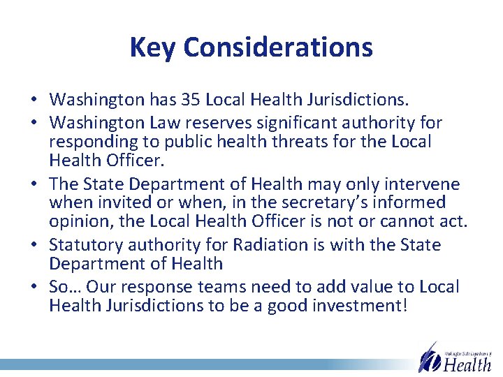 Key Considerations • Washington has 35 Local Health Jurisdictions. • Washington Law reserves significant