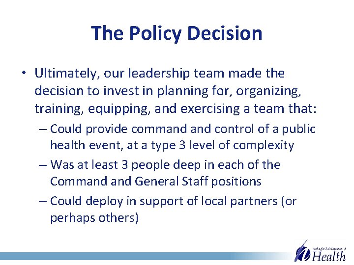 The Policy Decision • Ultimately, our leadership team made the decision to invest in