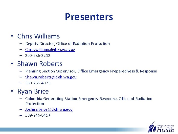 Presenters • Chris Williams – Deputy Director, Office of Radiation Protection – Chris. williams@doh.