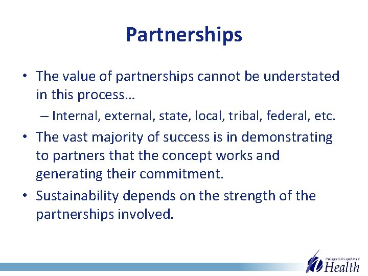 Partnerships • The value of partnerships cannot be understated in this process… – Internal,