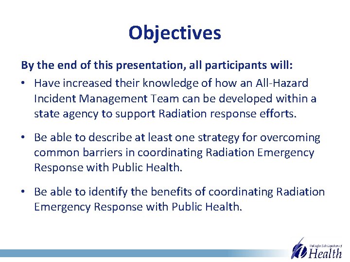 Objectives By the end of this presentation, all participants will: • Have increased their