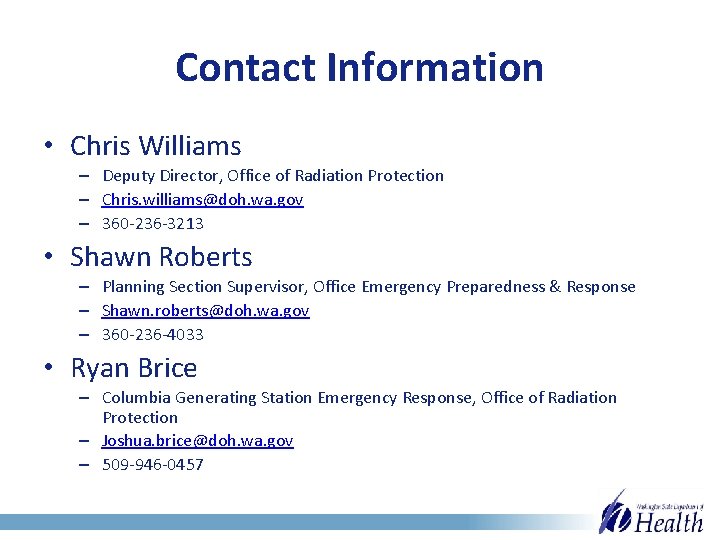 Contact Information • Chris Williams – Deputy Director, Office of Radiation Protection – Chris.