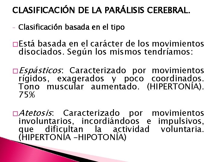 CLASIFICACIÓN DE LA PARÁLISIS CEREBRAL. - Clasificación basada en el tipo �Está basada en