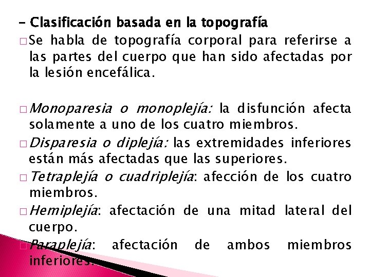 - Clasificación basada en la topografía � Se habla de topografía corporal para referirse