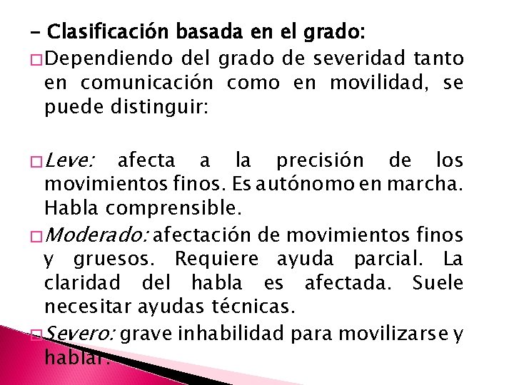 - Clasificación basada en el grado: �Dependiendo del grado de severidad tanto en comunicación