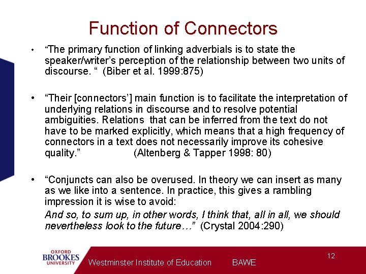 Function of Connectors • “The primary function of linking adverbials is to state the