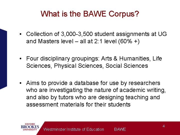What is the BAWE Corpus? • Collection of 3, 000 -3, 500 student assignments