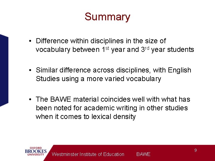 Summary • Difference within disciplines in the size of vocabulary between 1 st year