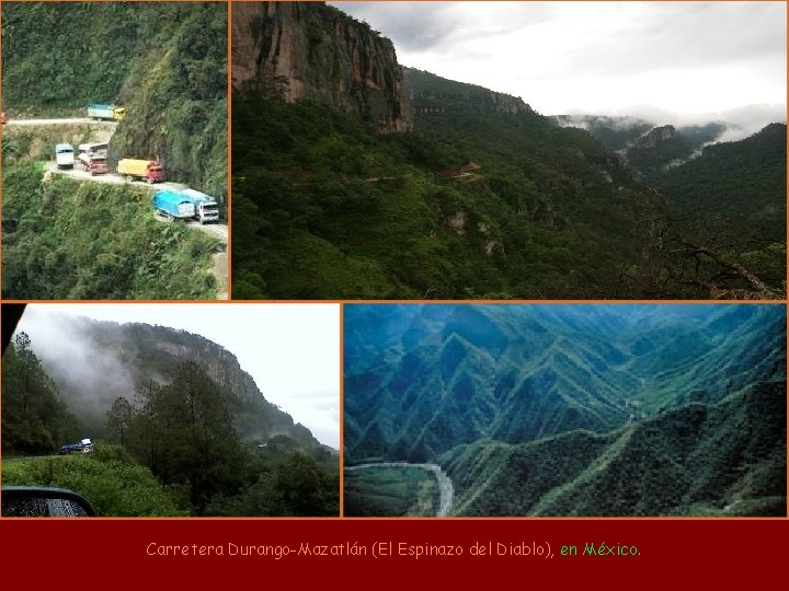 Carretera Durango-Mazatlán (El Espinazo del Diablo), en México. 