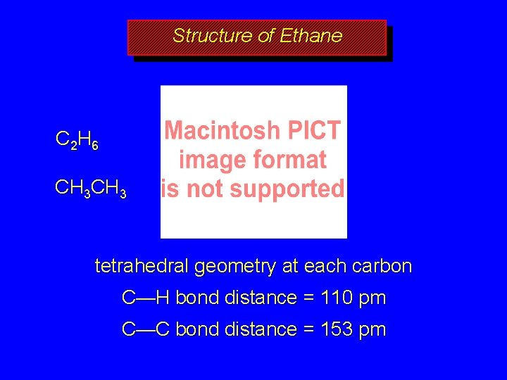 Structure of Ethane C 2 H 6 CH 3 tetrahedral geometry at each carbon