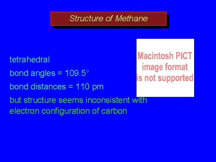 Structure of Methane tetrahedral bond angles = 109. 5° bond distances = 110 pm