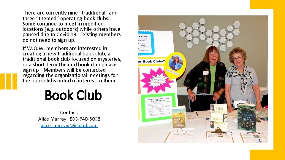 There are currently nine “traditional” and three “themed” operating book clubs. Some continue to
