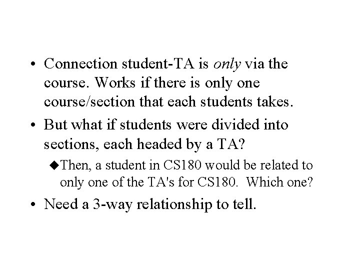  • Connection student-TA is only via the course. Works if there is only