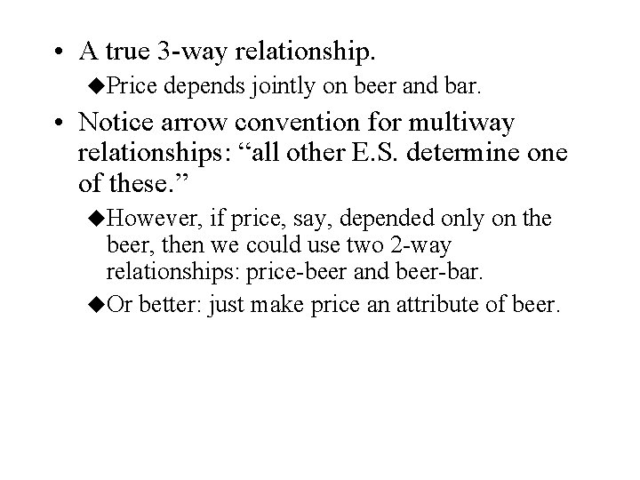  • A true 3 -way relationship. u. Price depends jointly on beer and