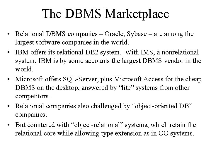 The DBMS Marketplace • Relational DBMS companies – Oracle, Sybase – are among the
