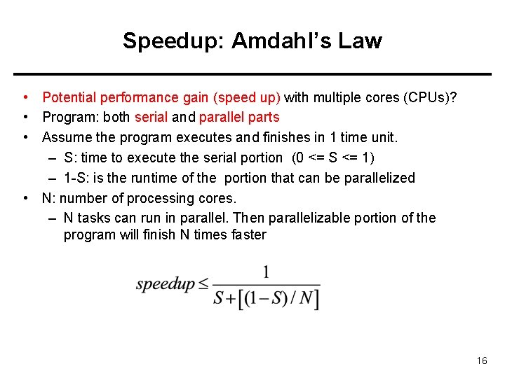 Speedup: Amdahl’s Law • Potential performance gain (speed up) with multiple cores (CPUs)? •