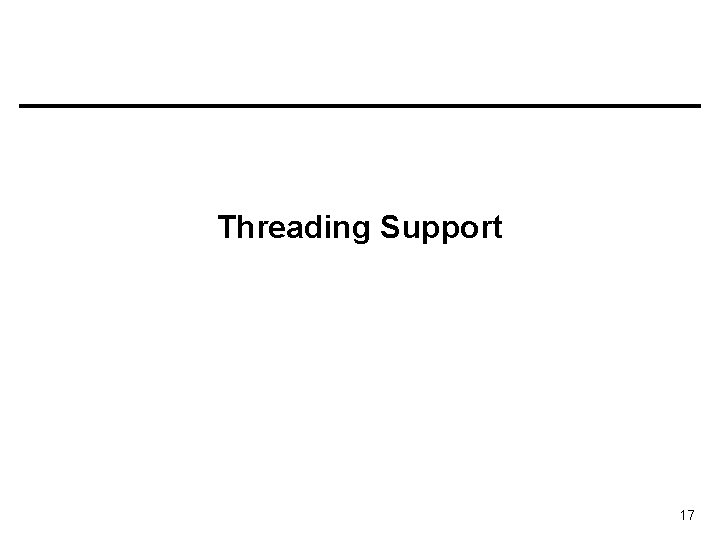 Threading Support 17 