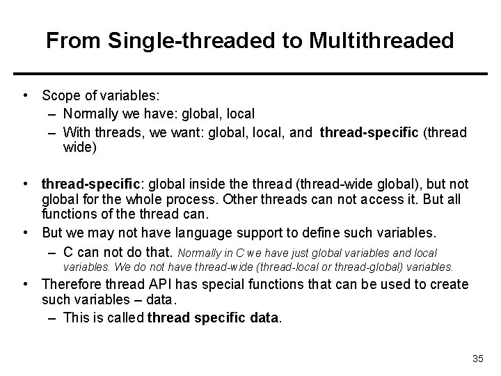 From Single-threaded to Multithreaded • Scope of variables: – Normally we have: global, local
