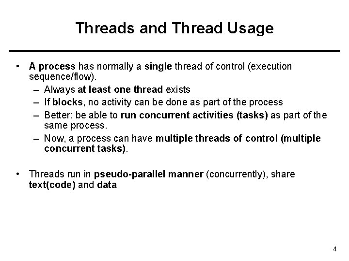 Threads and Thread Usage • A process has normally a single thread of control