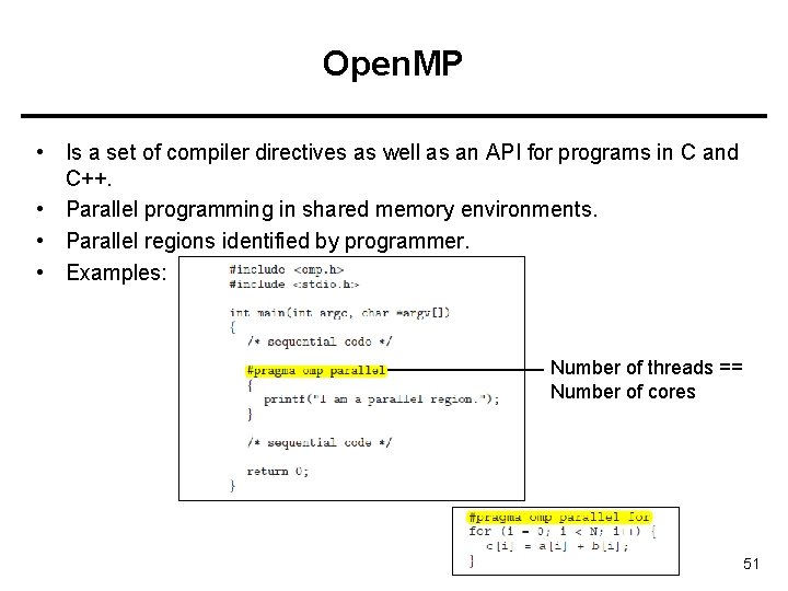 Open. MP • Is a set of compiler directives as well as an API