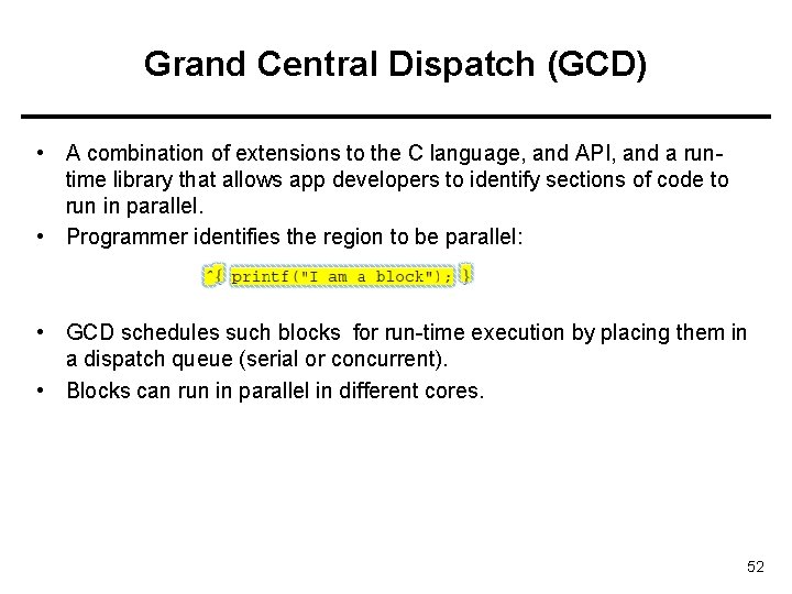 Grand Central Dispatch (GCD) • A combination of extensions to the C language, and