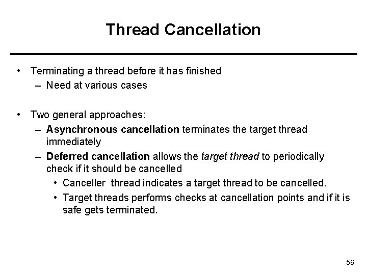 Thread Cancellation • Terminating a thread before it has finished – Need at various