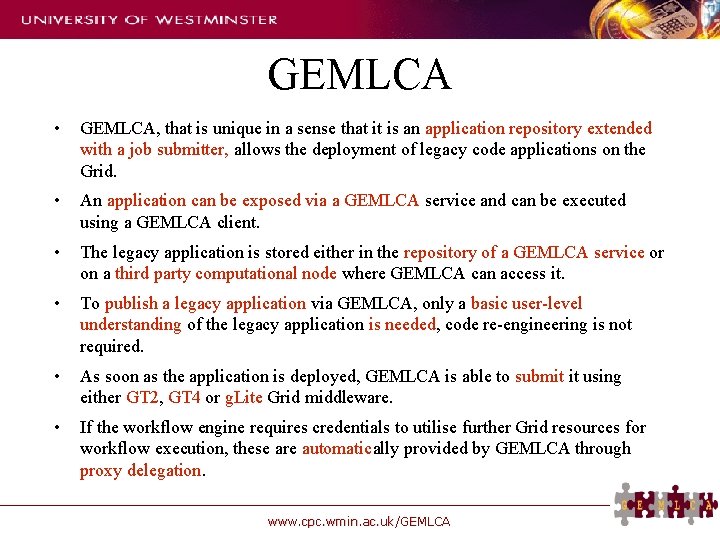 GEMLCA • GEMLCA, that is unique in a sense that it is an application