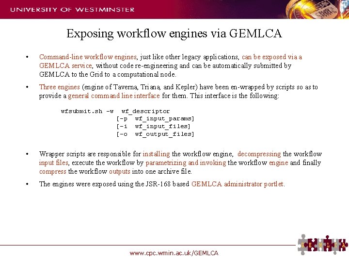 Exposing workflow engines via GEMLCA • Command-line workflow engines, just like other legacy applications,