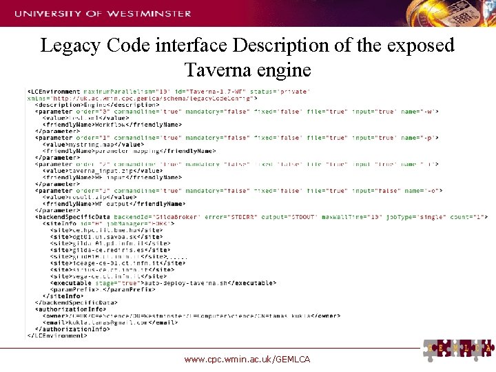 Legacy Code interface Description of the exposed Taverna engine www. cpc. wmin. ac. uk/GEMLCA