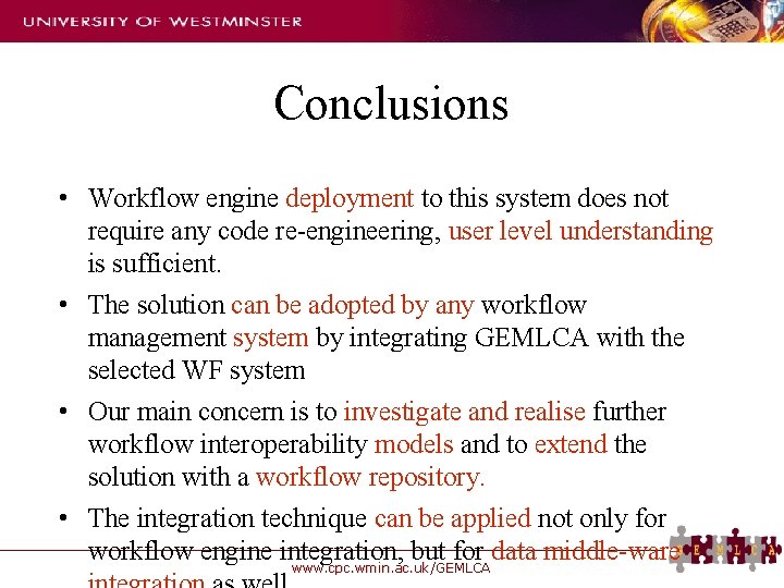 Conclusions • Workflow engine deployment to this system does not require any code re-engineering,