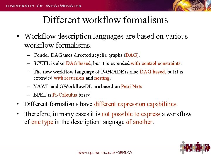 Different workflow formalisms • Workflow description languages are based on various workflow formalisms. –
