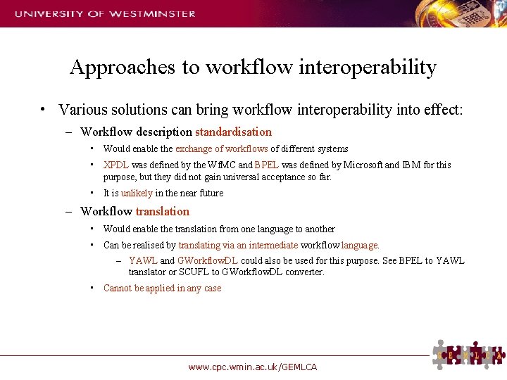 Approaches to workflow interoperability • Various solutions can bring workflow interoperability into effect: –