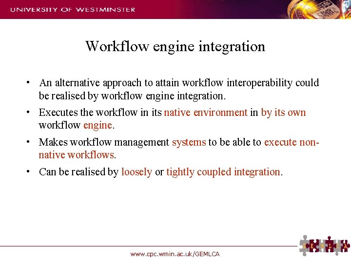 Workflow engine integration • An alternative approach to attain workflow interoperability could be realised