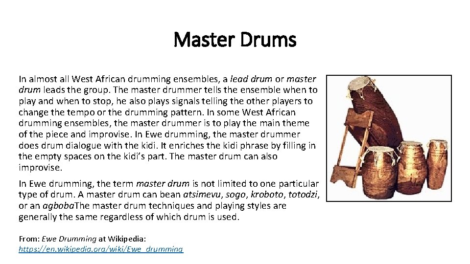 Master Drums In almost all West African drumming ensembles, a lead drum or master