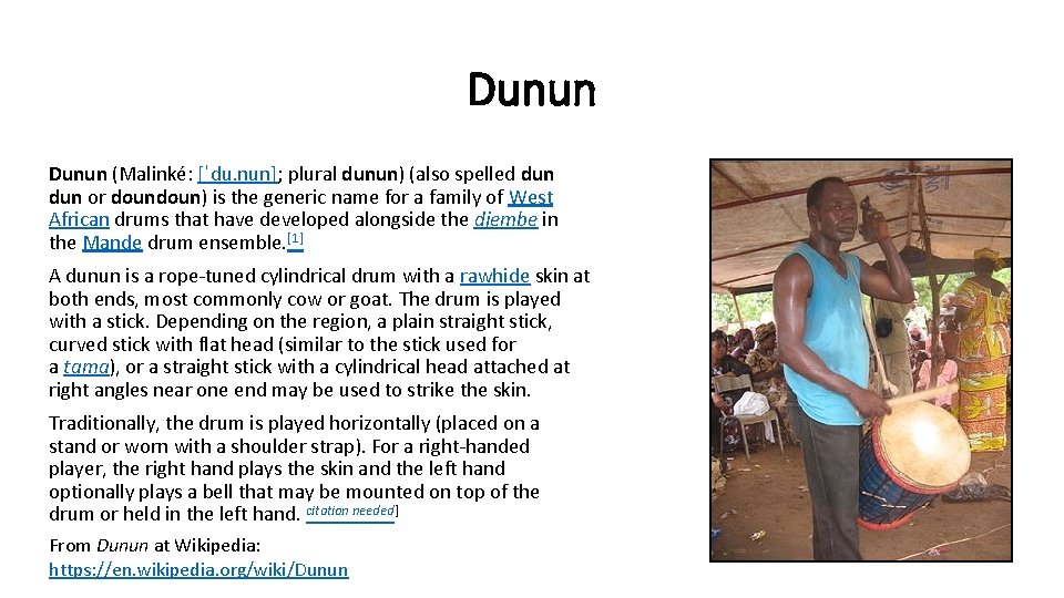 Dunun (Malinké: [ˈdu. nun]; plural dunun) (also spelled dun or doun) is the generic