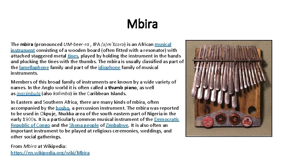 Mbira The mbira (pronounced UM-beer-ra , IPA (ə)mˈbɪərə) is an African musical instrument consisting