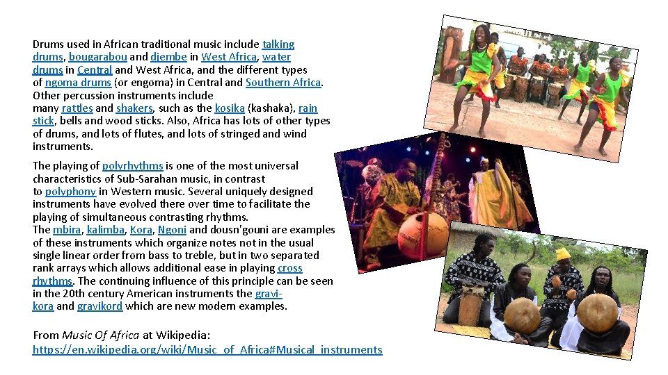 Drums used in African traditional music include talking drums, bougarabou and djembe in West