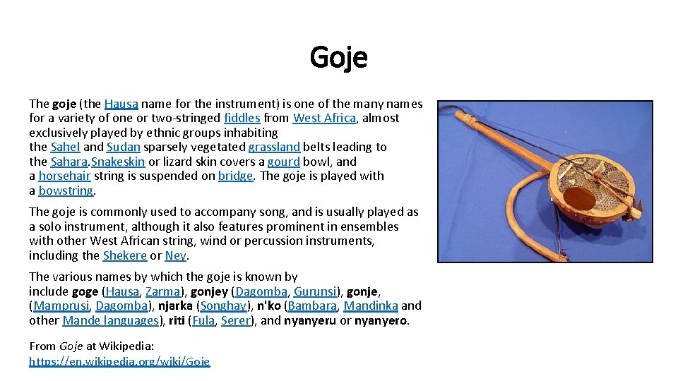 Goje The goje (the Hausa name for the instrument) is one of the many