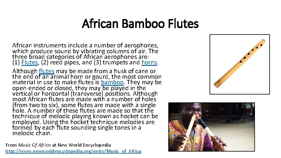 African Bamboo Flutes African instruments include a number of aerophones, which produce sound by