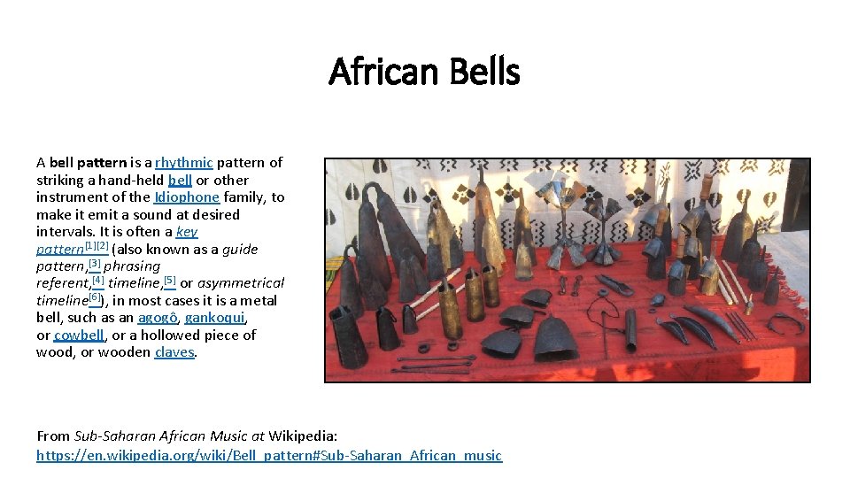 African Bells A bell pattern is a rhythmic pattern of striking a hand-held bell