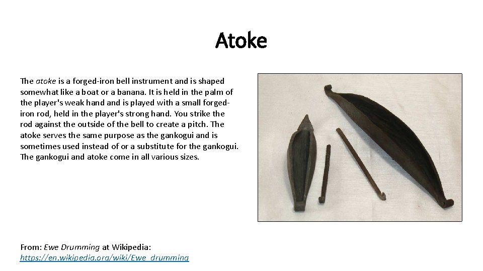 Atoke The atoke is a forged-iron bell instrument and is shaped somewhat like a