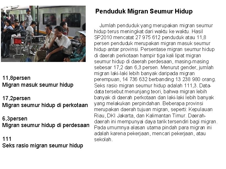 Penduduk Migran Seumur Hidup Jumlah penduduk yang merupakan migran seumur hidup terus meningkat dari