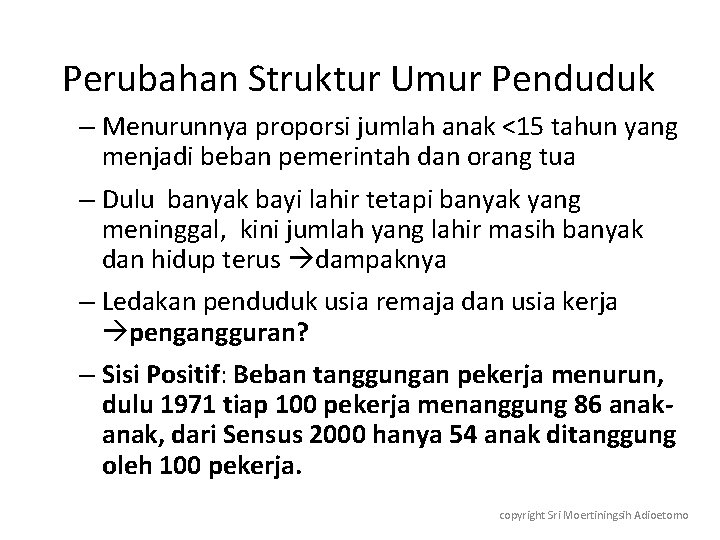 Perubahan Struktur Umur Penduduk – Menurunnya proporsi jumlah anak <15 tahun yang menjadi beban