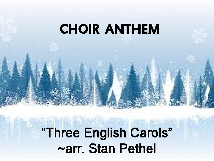 CHOIR ANTHEM “Three English Carols” ~arr. Stan Pethel 