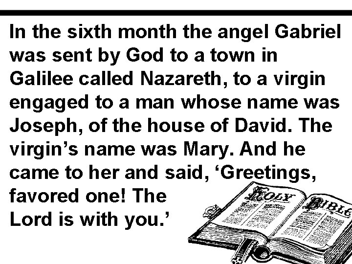 In the sixth month the angel Gabriel was sent by God to a town