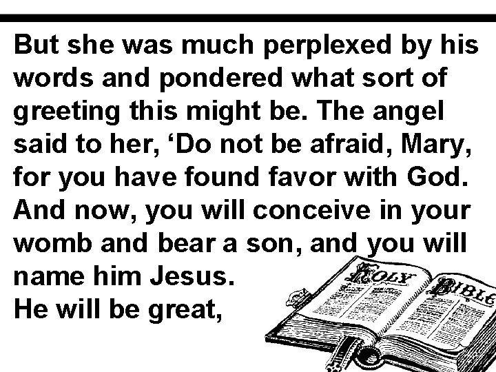 But she was much perplexed by his words and pondered what sort of greeting