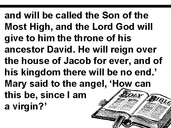 and will be called the Son of the Most High, and the Lord God